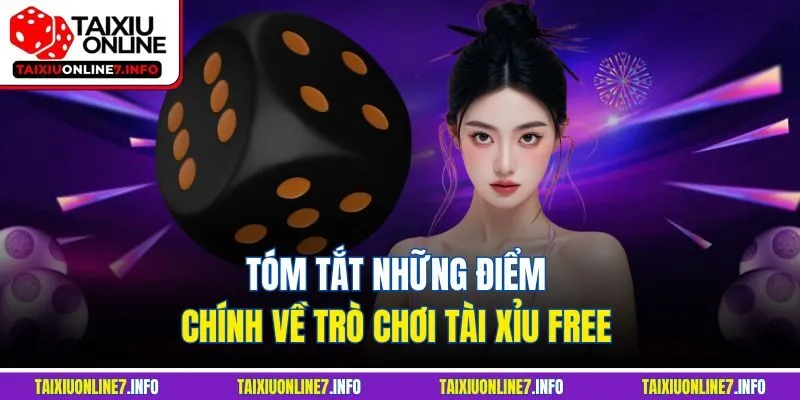 Tóm tắt những điểm chính về trò chơi tài xỉu Free